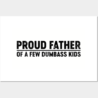 Proud Father Of A Few Dumbass Kids (Black) Funny Father's Day Posters and Art